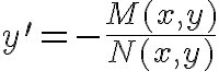 $y'=-\frac{M(x,y)}{N(x,y)}$